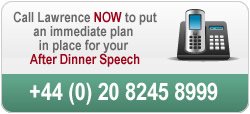 Call us to discuss your after dinner speech on 020 8245 8999